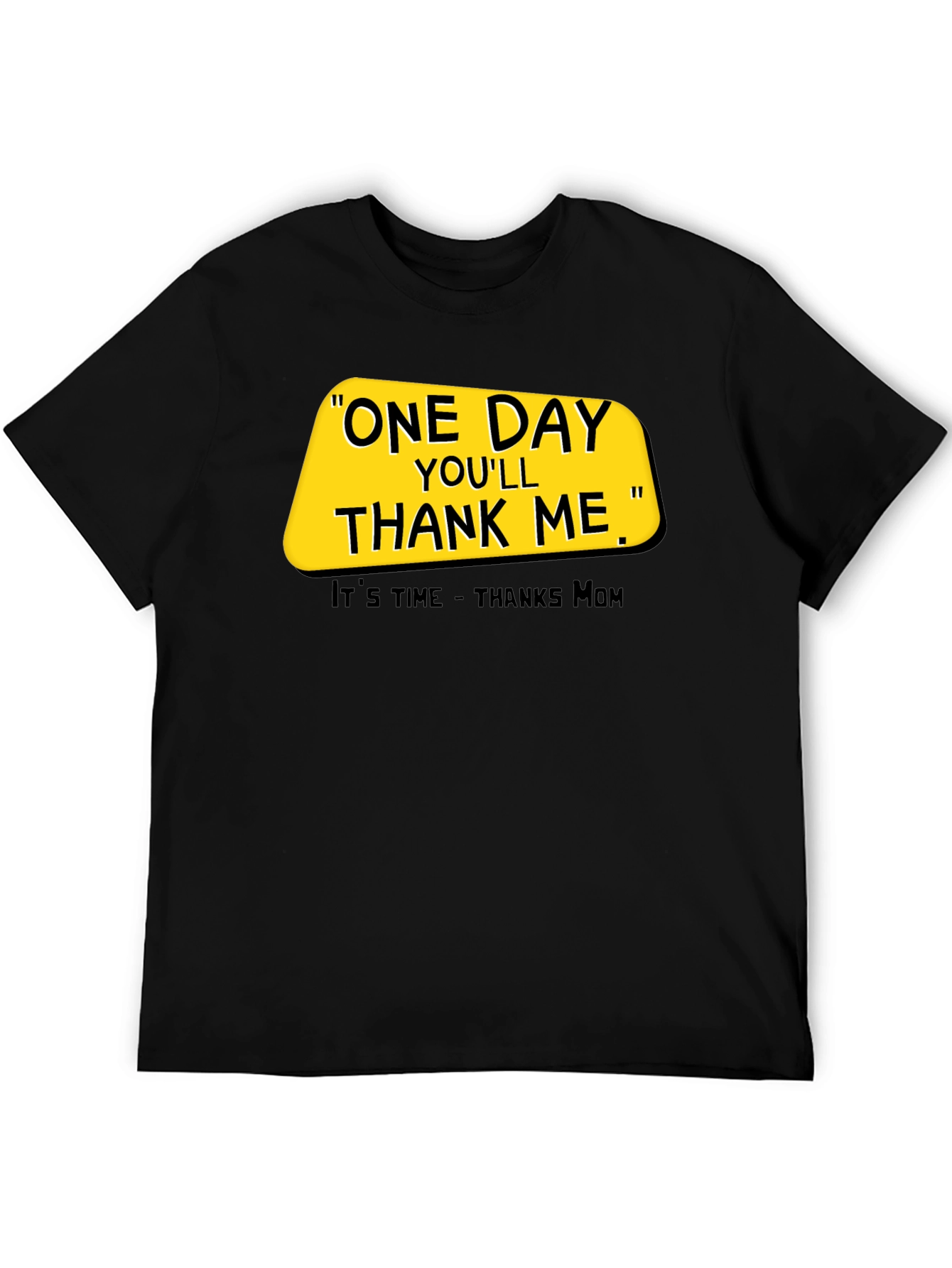 One Day Youll Thank Me T-Shirt