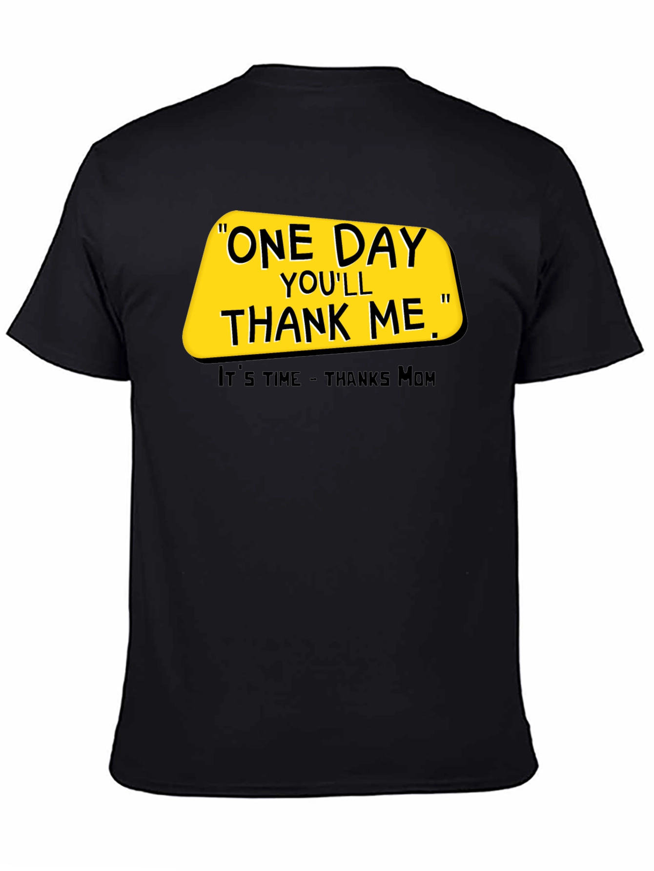 One Day Youll Thank Me T-Shirt