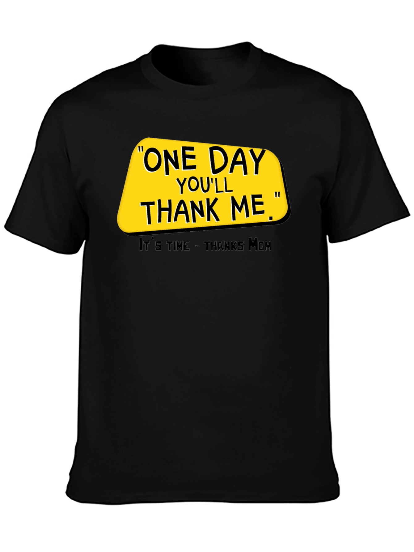 One Day Youll Thank Me T-Shirt