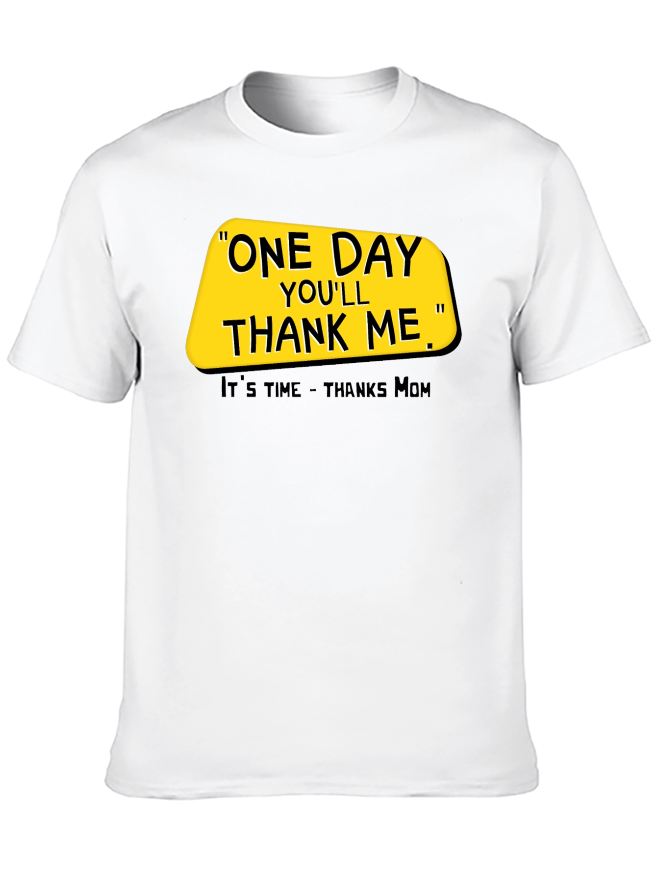 One Day Youll Thank Me T-Shirt