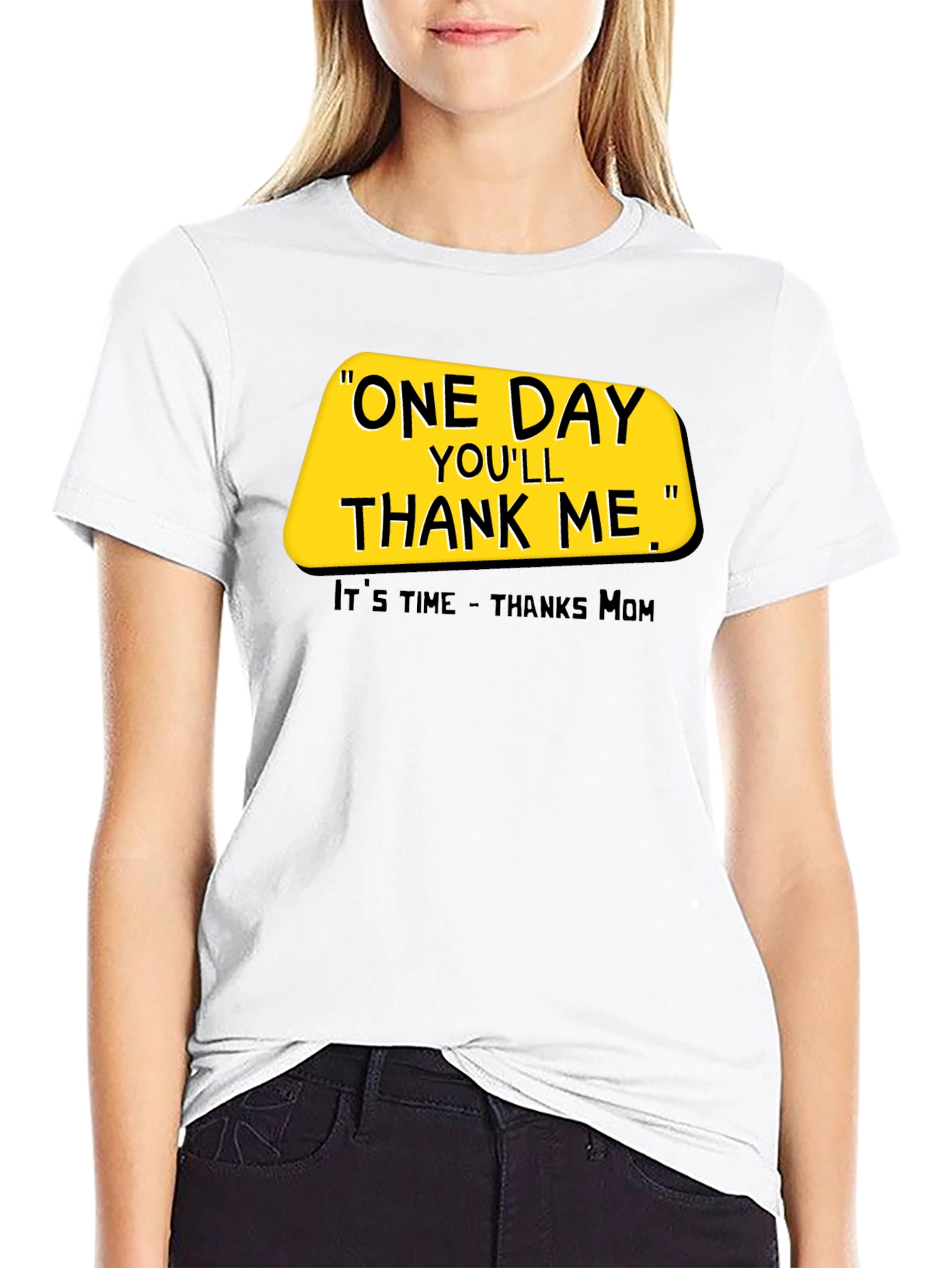 One Day Youll Thank Me T-Shirt