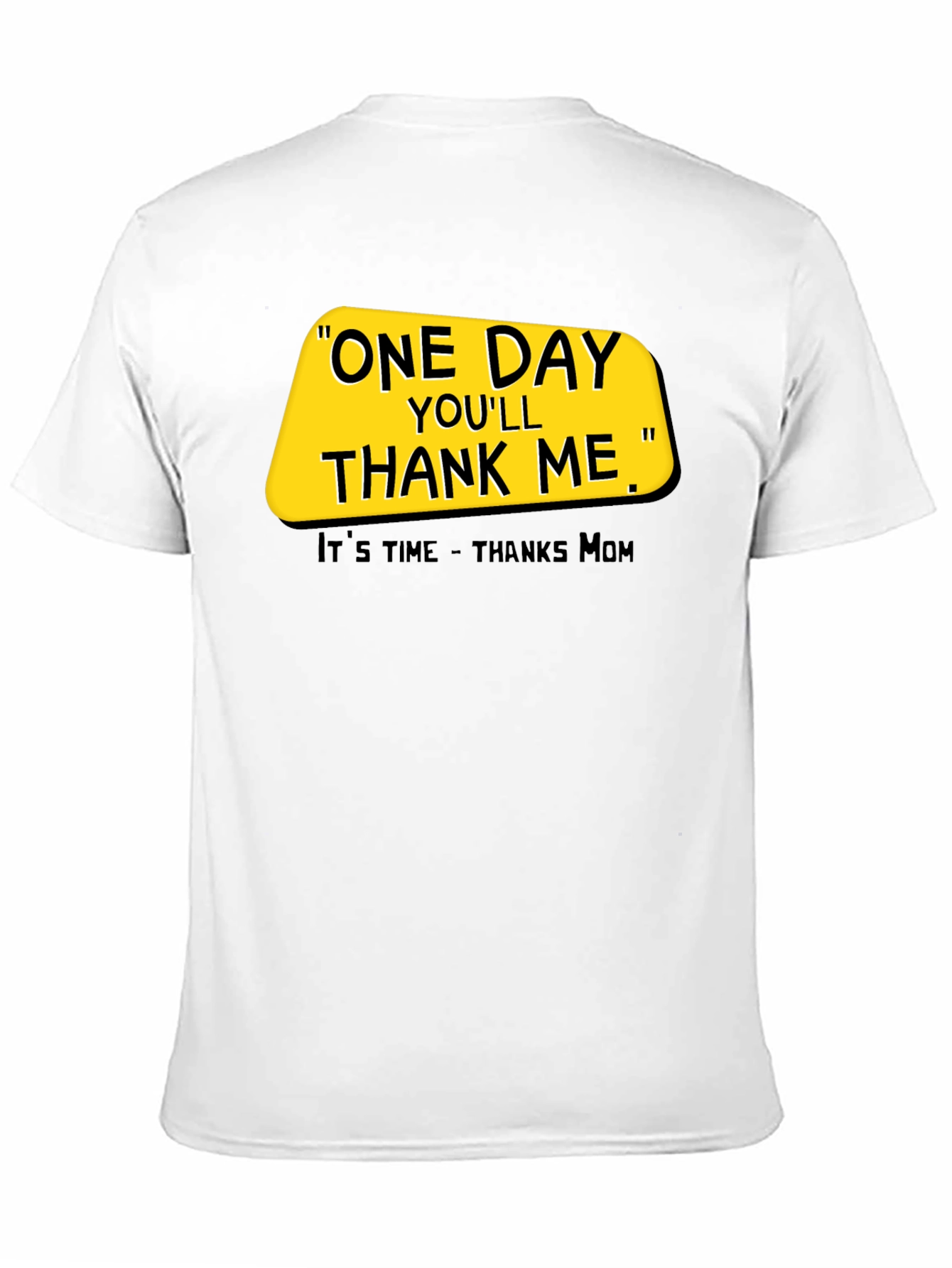 One Day Youll Thank Me T-Shirt