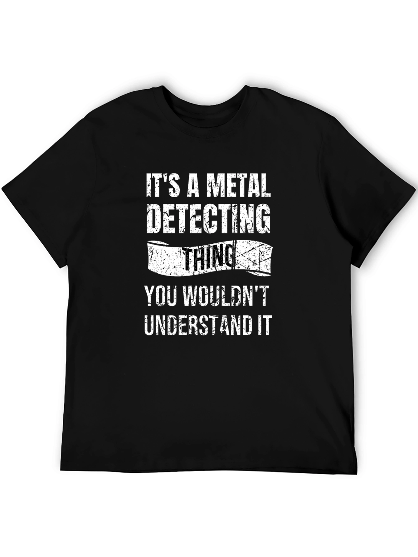 Metal Detecting Thing T-Shirt Funny Detectorist Gift