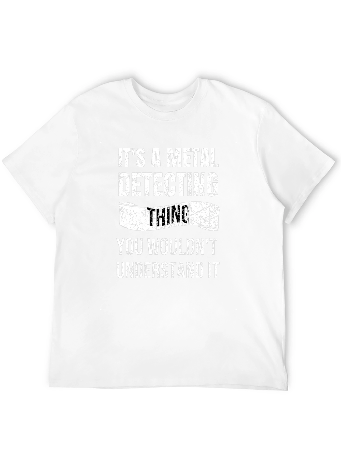 Metal Detecting Thing T-Shirt Funny Detectorist Gift