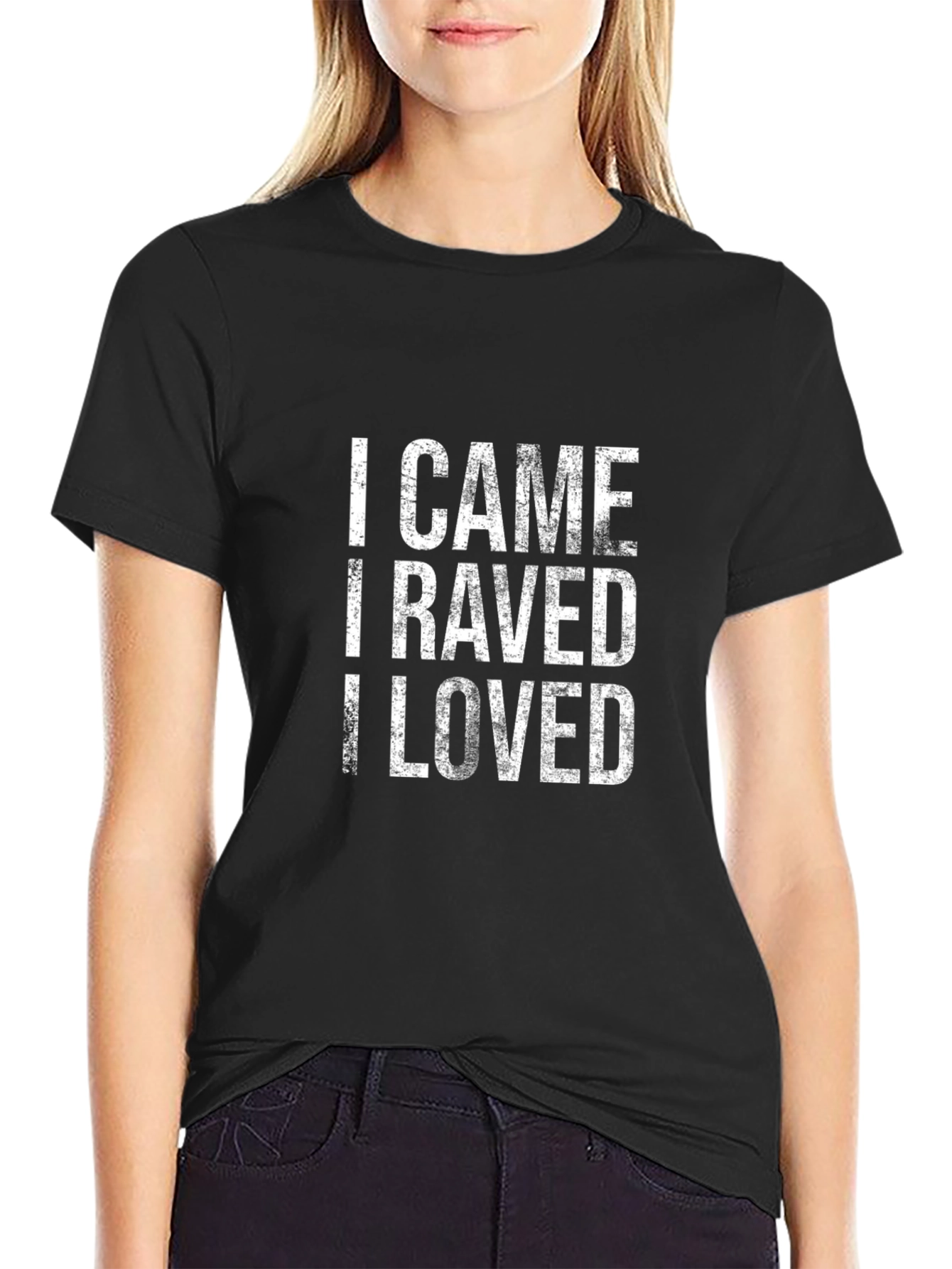 I Came I Raved I Loved Graphic T-Shirt