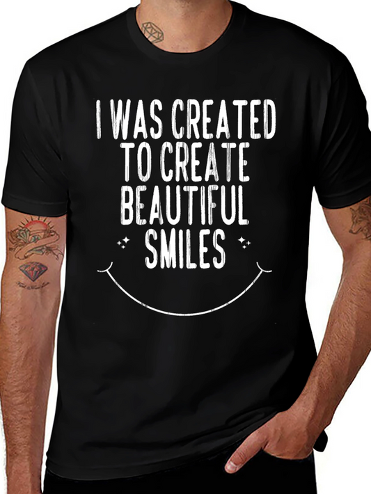 I Was Created To Create Beautiful Smiles T-Shirt