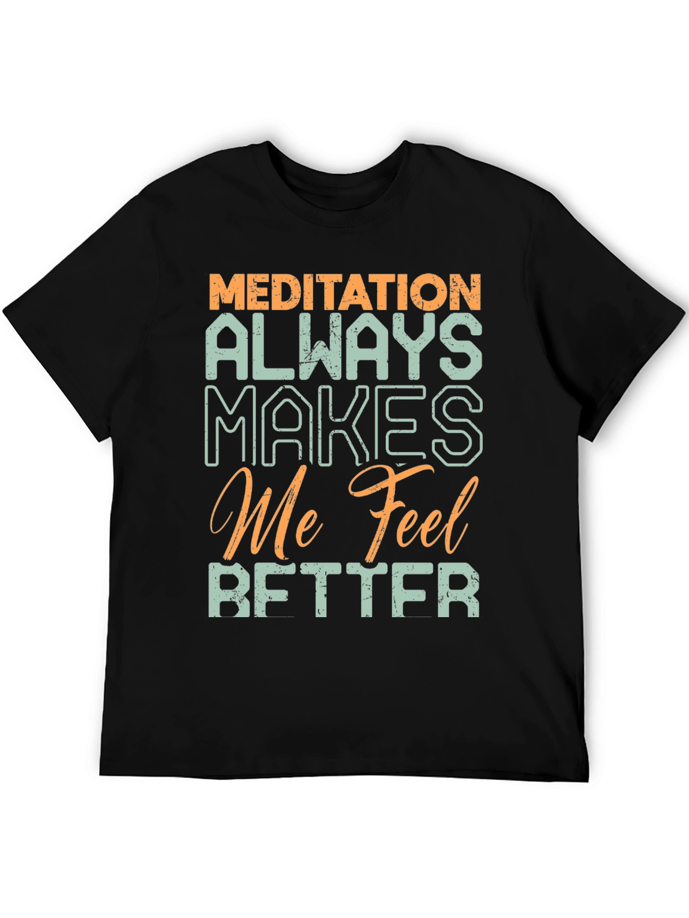 Meditation Makes Me Feel Better Graphic Tee