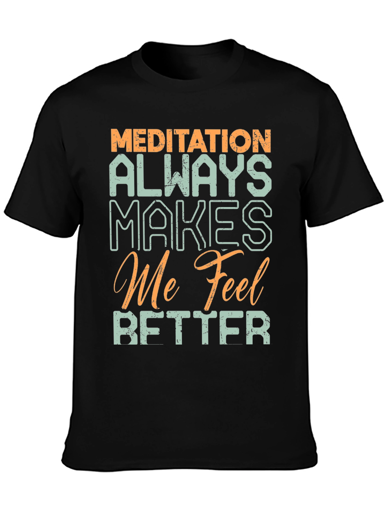 Meditation Makes Me Feel Better Graphic Tee