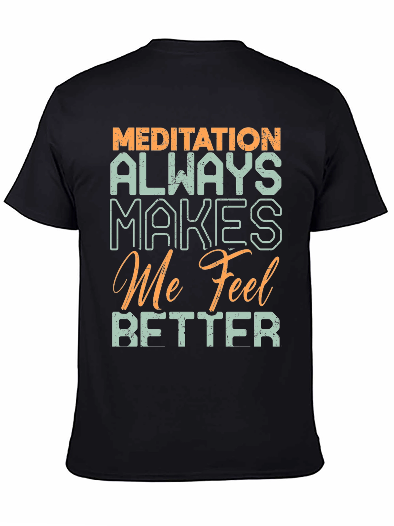 Meditation Makes Me Feel Better Graphic Tee