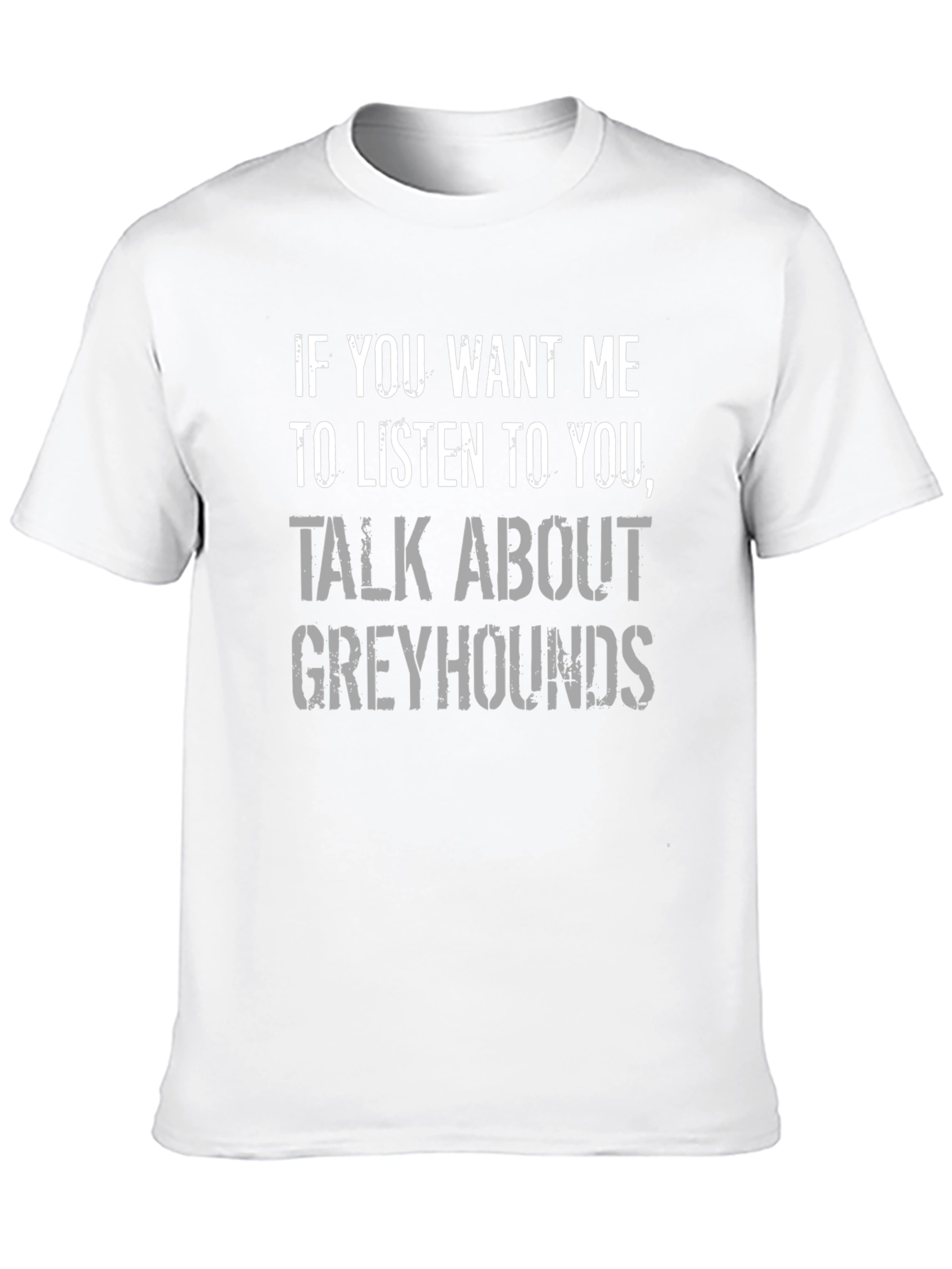 Greyhounds T-Shirt: Talk About Greyhounds