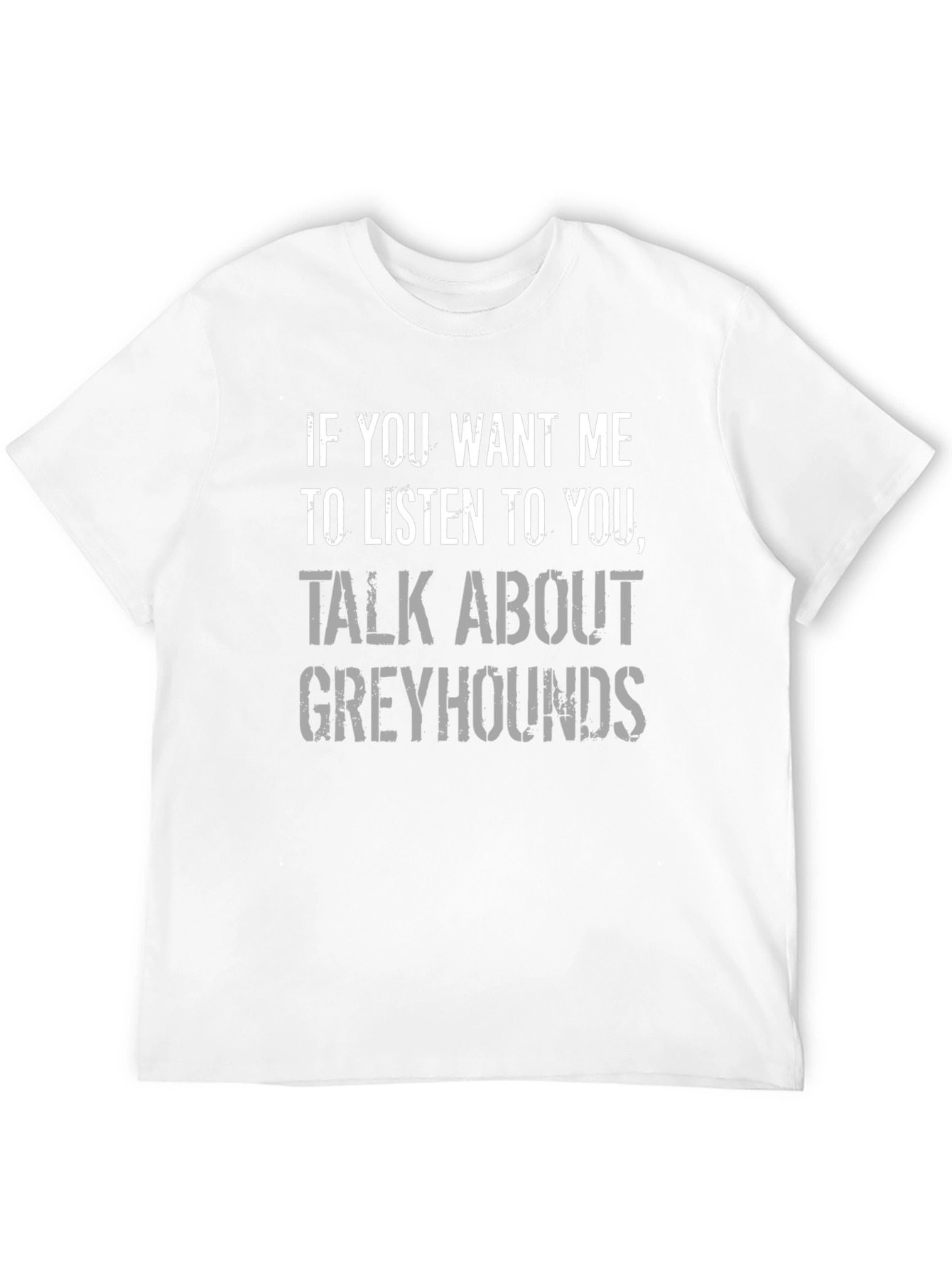 Greyhounds T-Shirt: Talk About Greyhounds