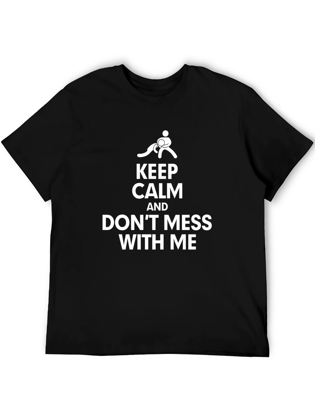 Keep Calm Dont Mess With Me Black Graphic Tee