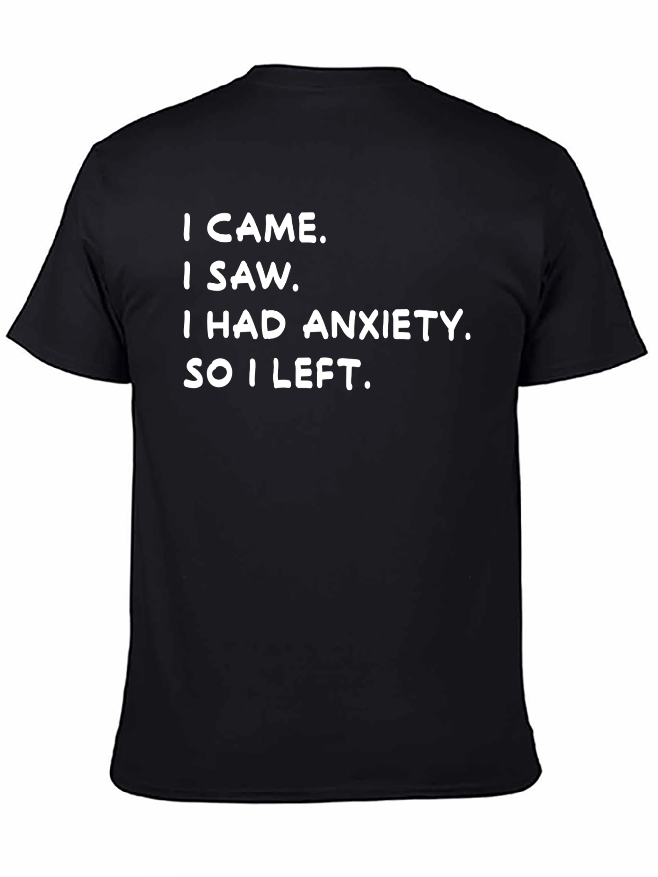 Anxiety Tee: I Came I Saw I Left