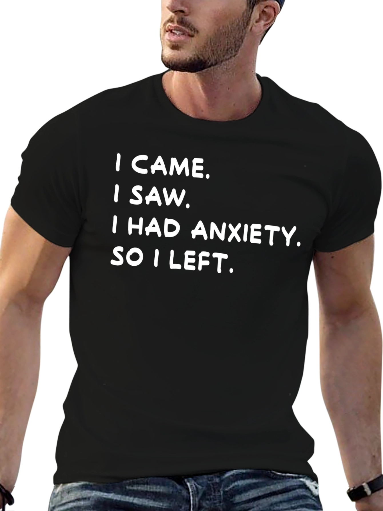 Anxiety Tee: I Came I Saw I Left
