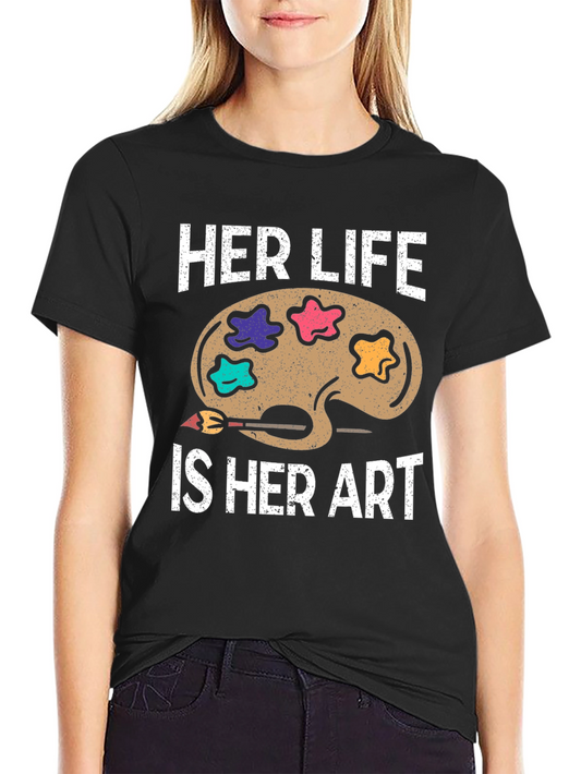 Her Life Is Her Art T-Shirt - Artist Palette Tee