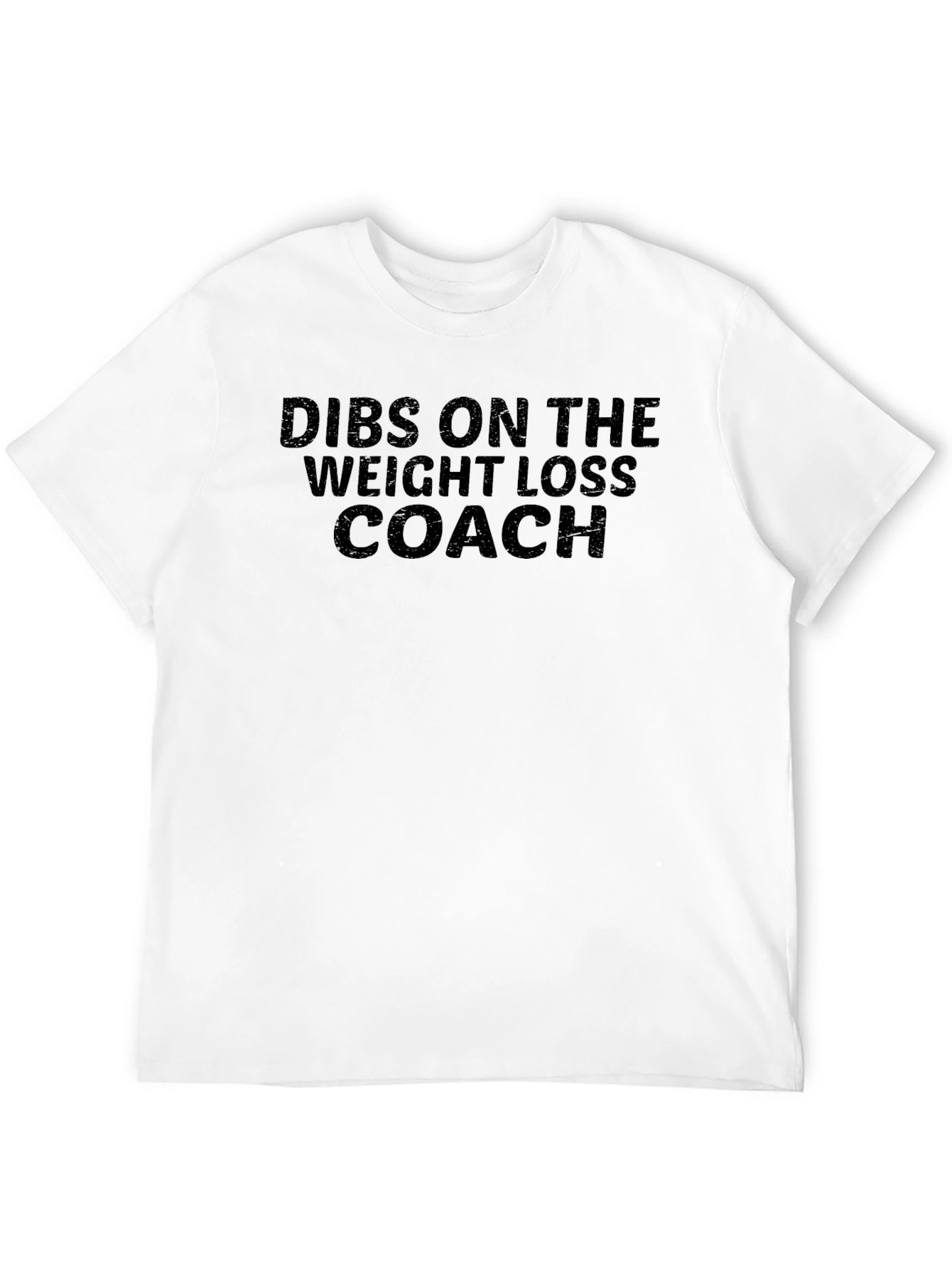 Dibs on the Weight Loss Coach T-Shirt