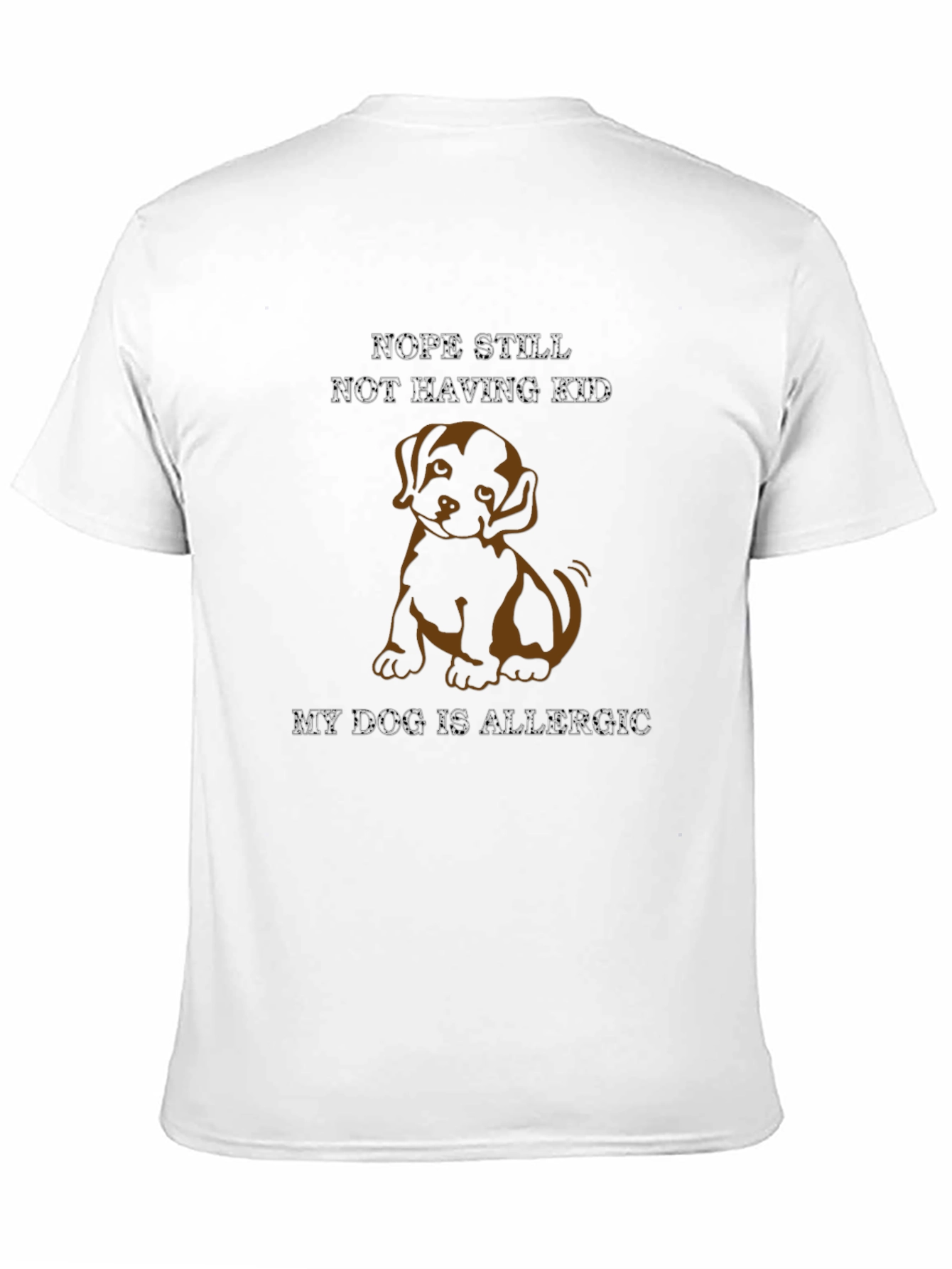 Dog Allergy T-Shirt: Nope Still Not Having Kid