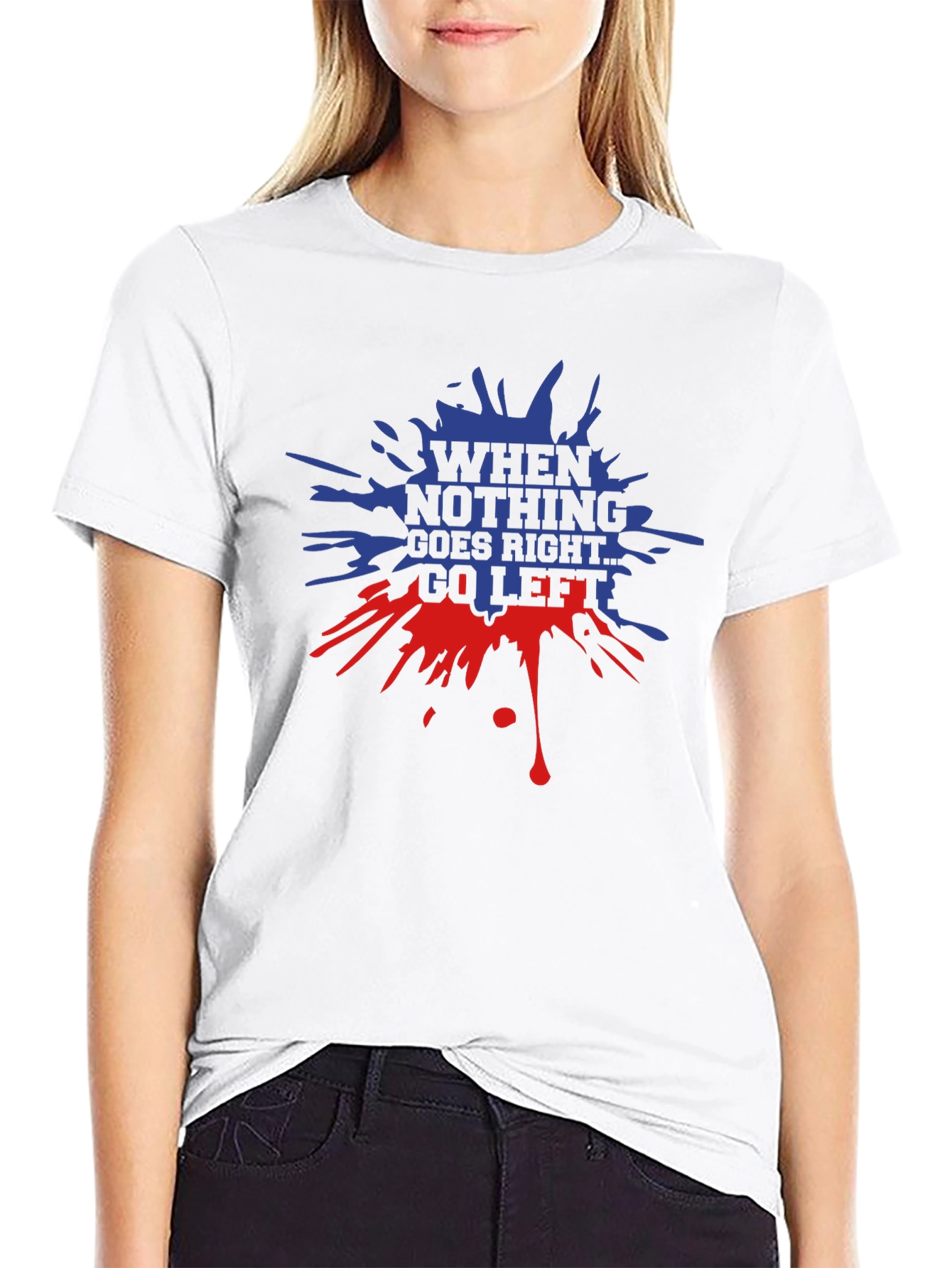 When Nothing Goes Right Go Left Graphic T-Shirt