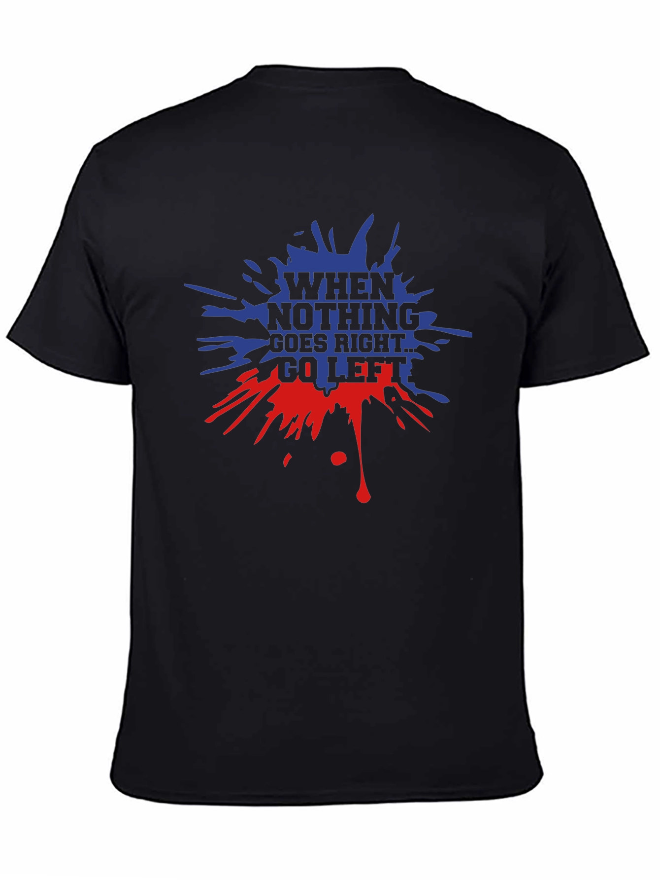 When Nothing Goes Right Go Left Graphic T-Shirt