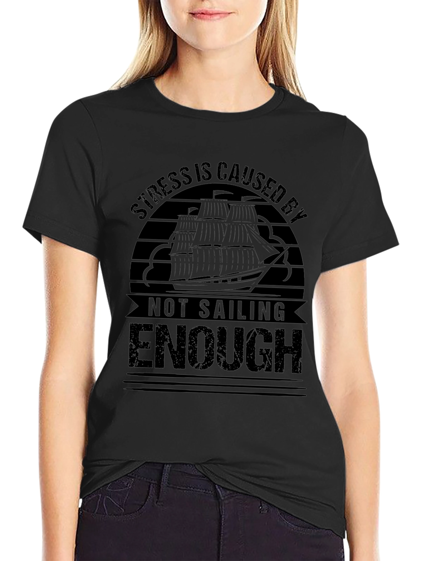 Sailing T-Shirt: Stress is Caused By Not Sailing Enough