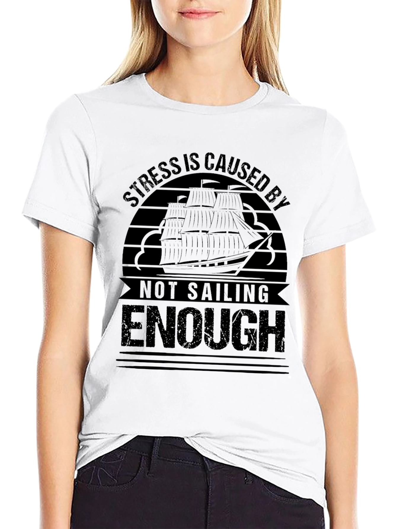 Sailing T-Shirt: Stress is Caused By Not Sailing Enough