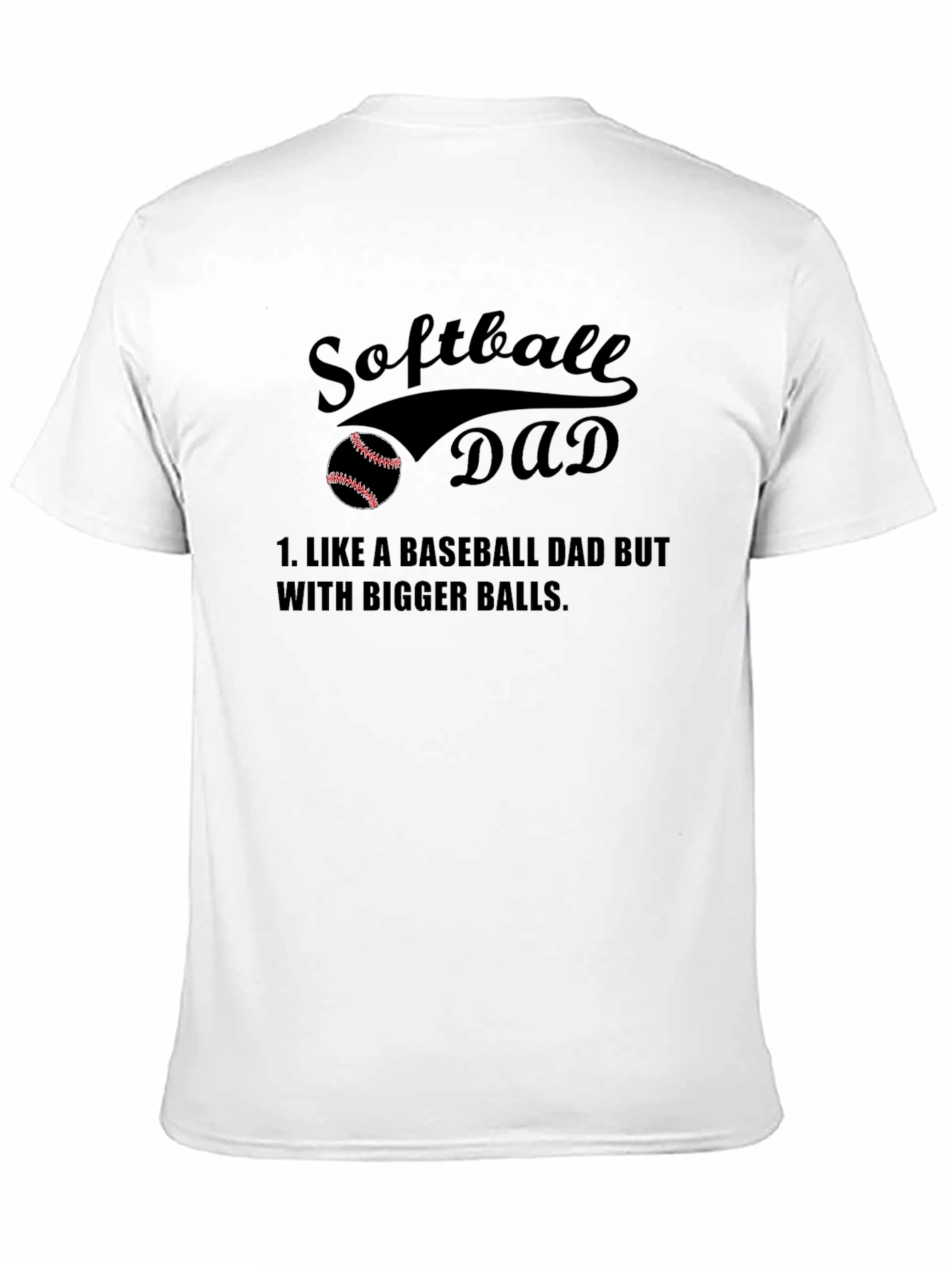 Softball Dad T-Shirt - Bigger Balls