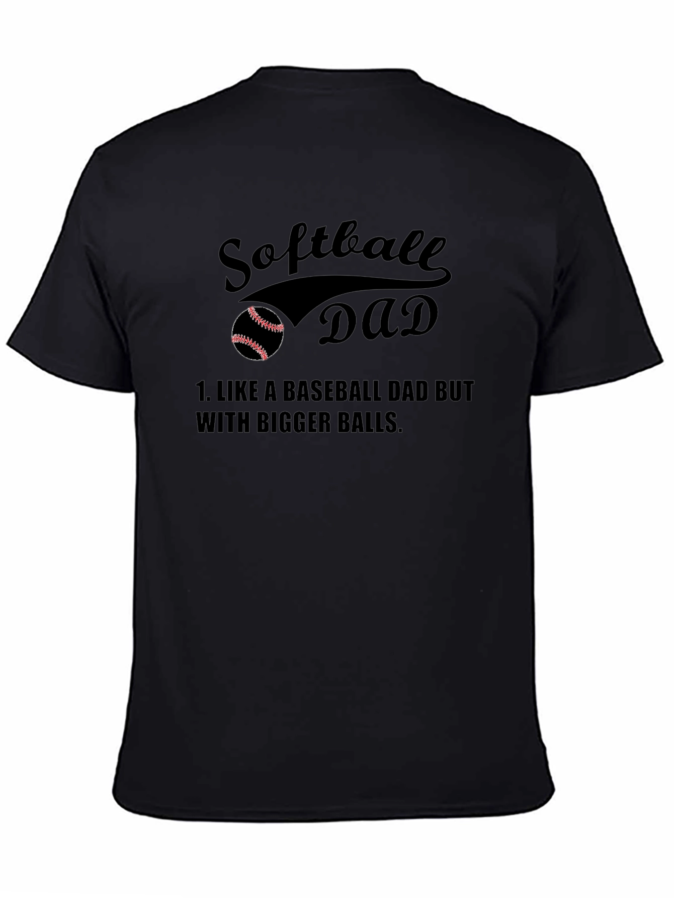 Softball Dad T-Shirt - Bigger Balls