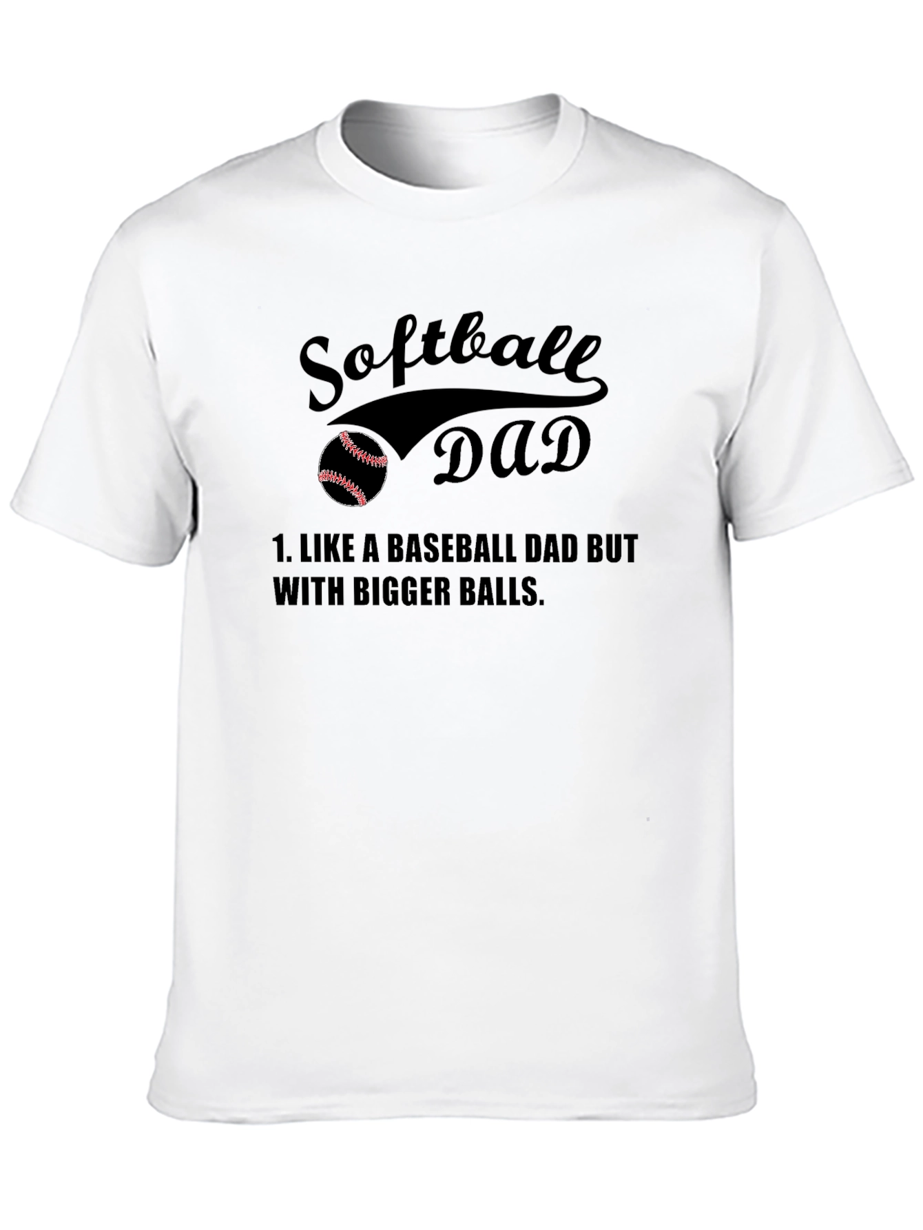 Softball Dad T-Shirt - Bigger Balls