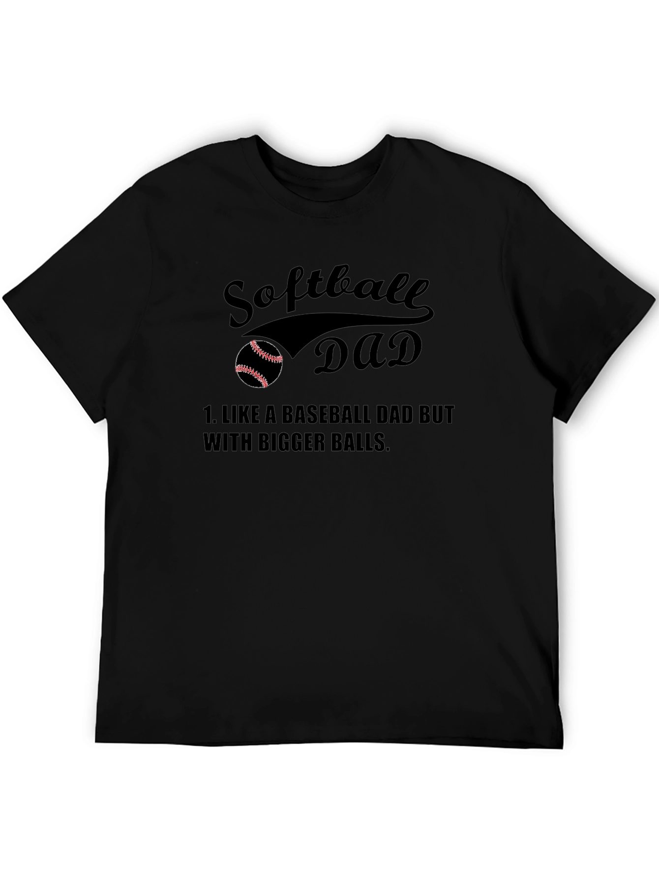Softball Dad T-Shirt - Bigger Balls