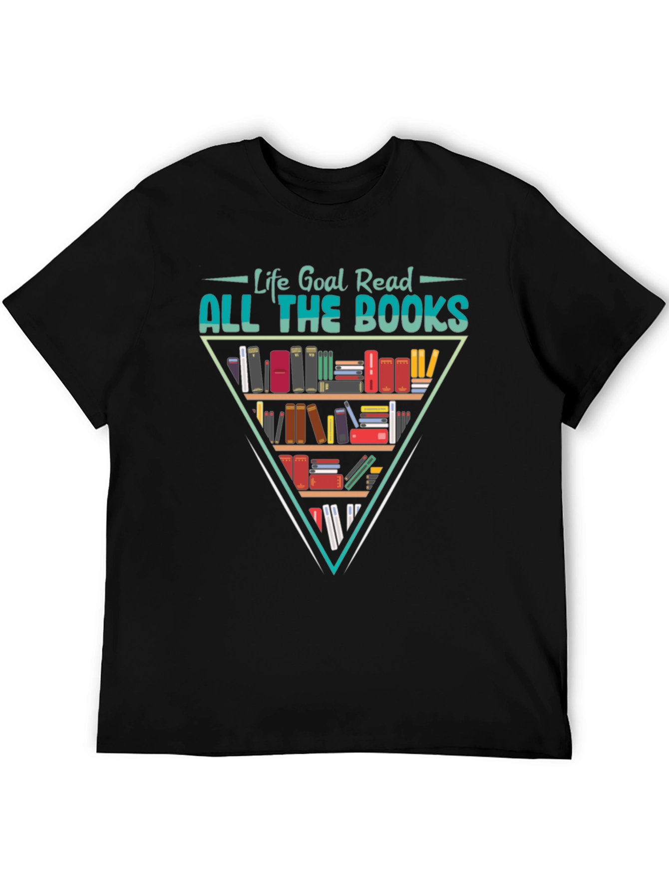 Life Goal Read All The Books T-Shirt