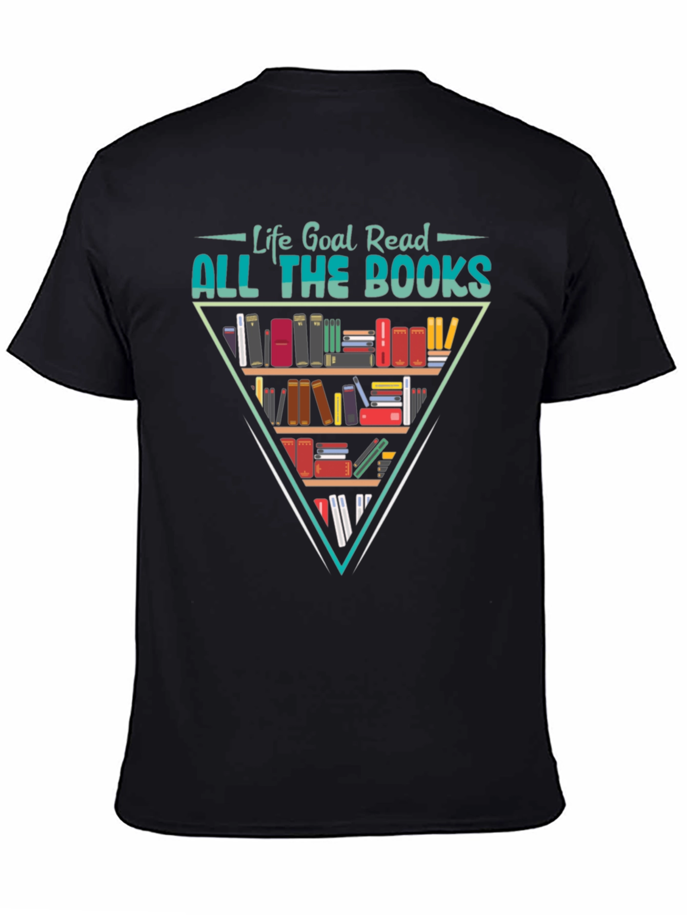 Life Goal Read All The Books T-Shirt