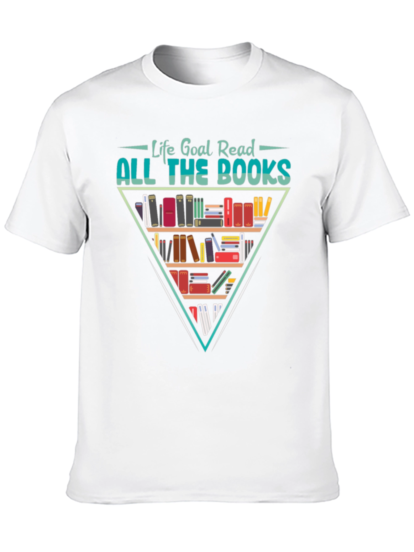 Life Goal Read All The Books T-Shirt