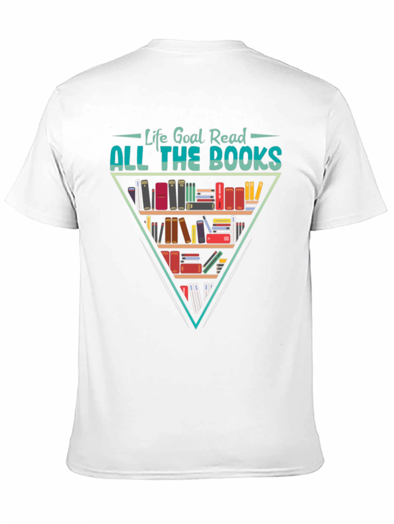 Life Goal Read All The Books T-Shirt