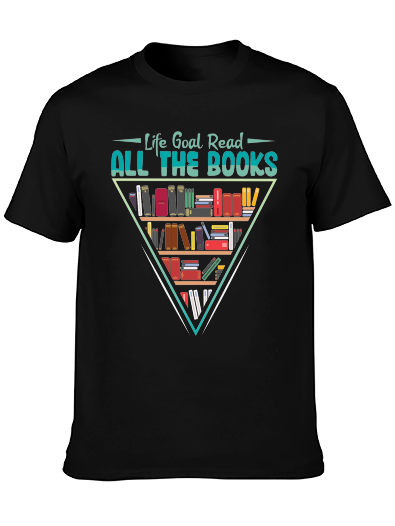 Life Goal Read All The Books T-Shirt