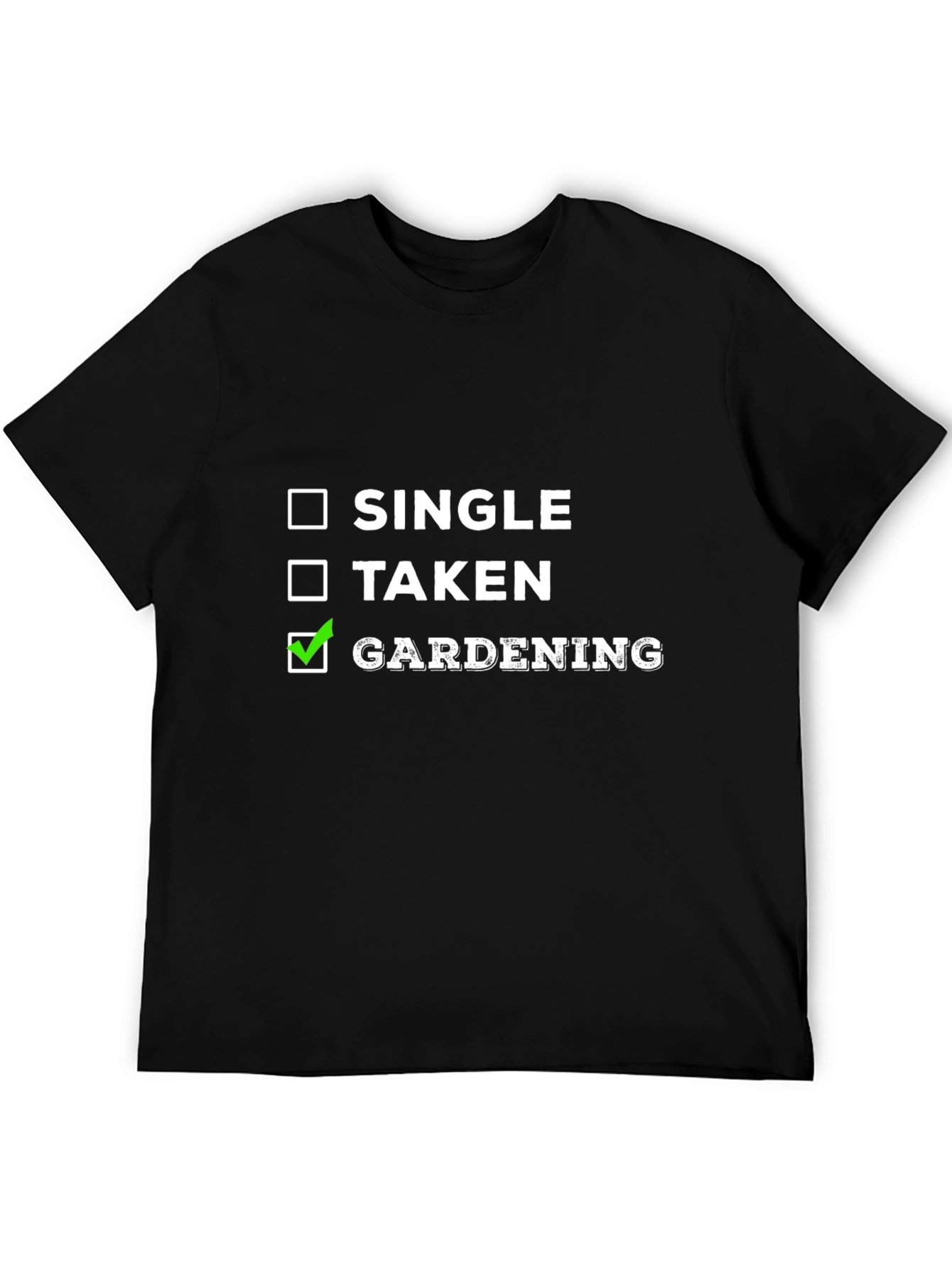 Gardening Checkbox T-Shirt: Single Taken Gardening Humor