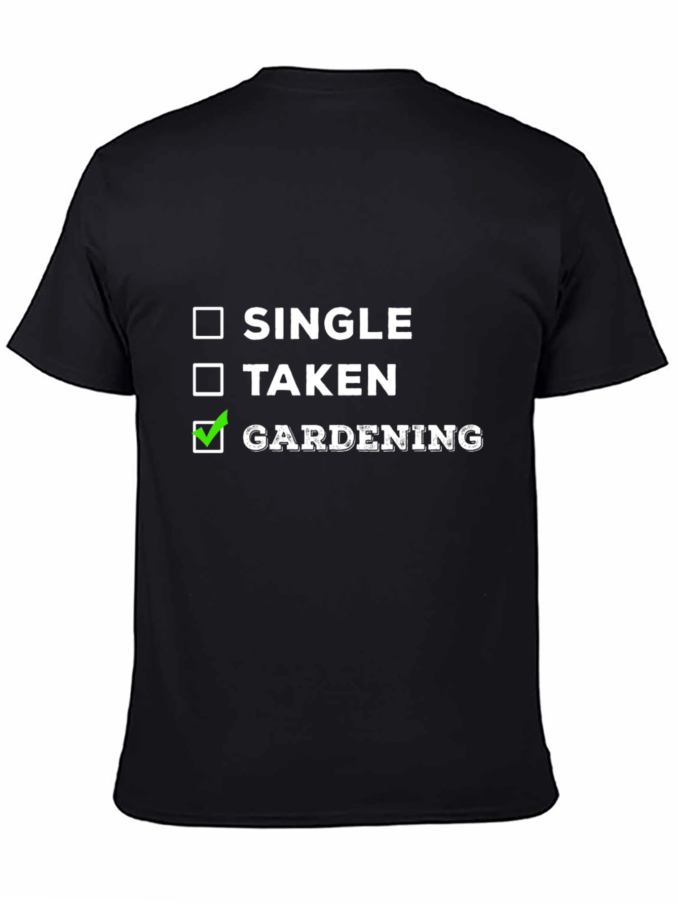 Gardening Checkbox T-Shirt: Single Taken Gardening Humor