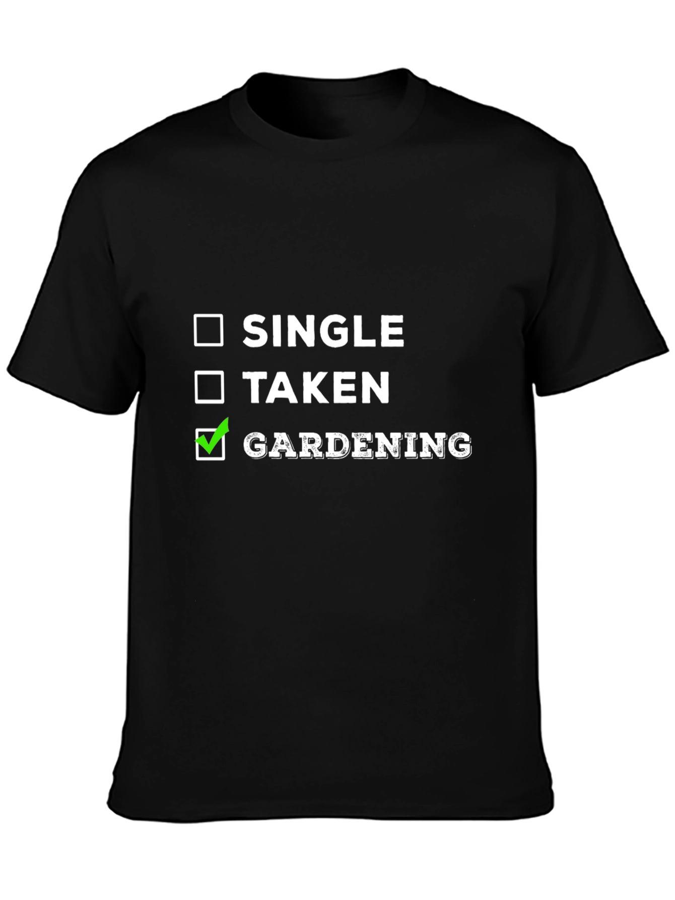 Gardening Checkbox T-Shirt: Single Taken Gardening Humor