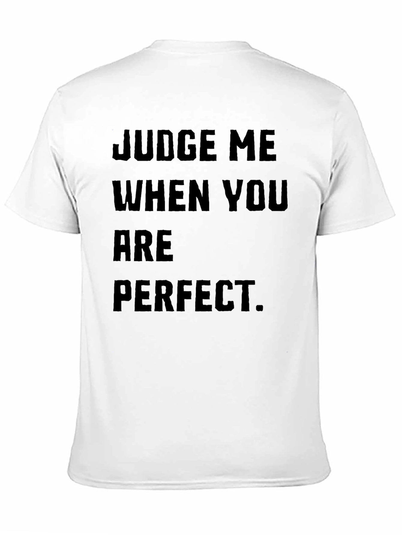 Judge Me When You Are Perfect Black T-Shirt