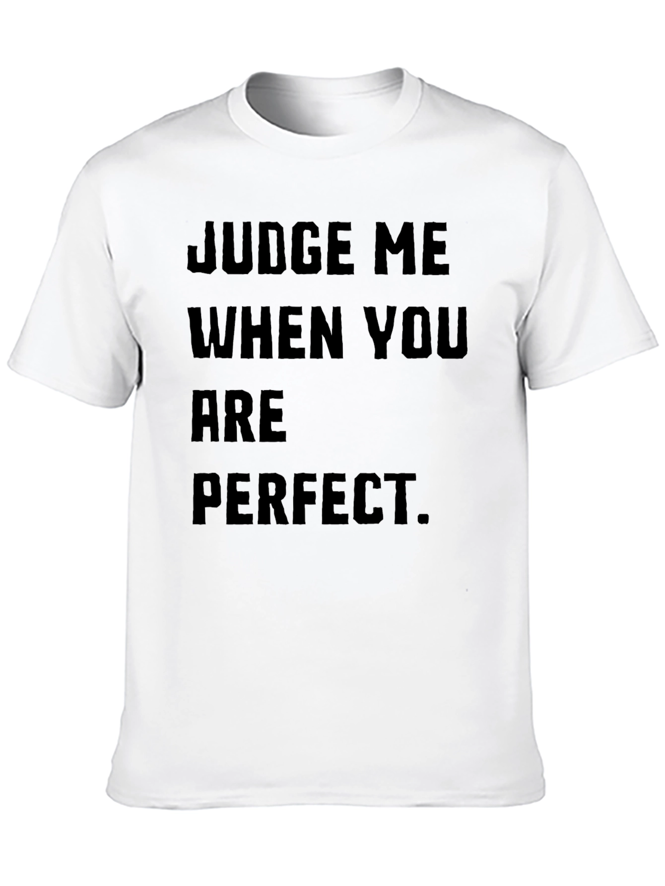 Judge Me When You Are Perfect Black T-Shirt
