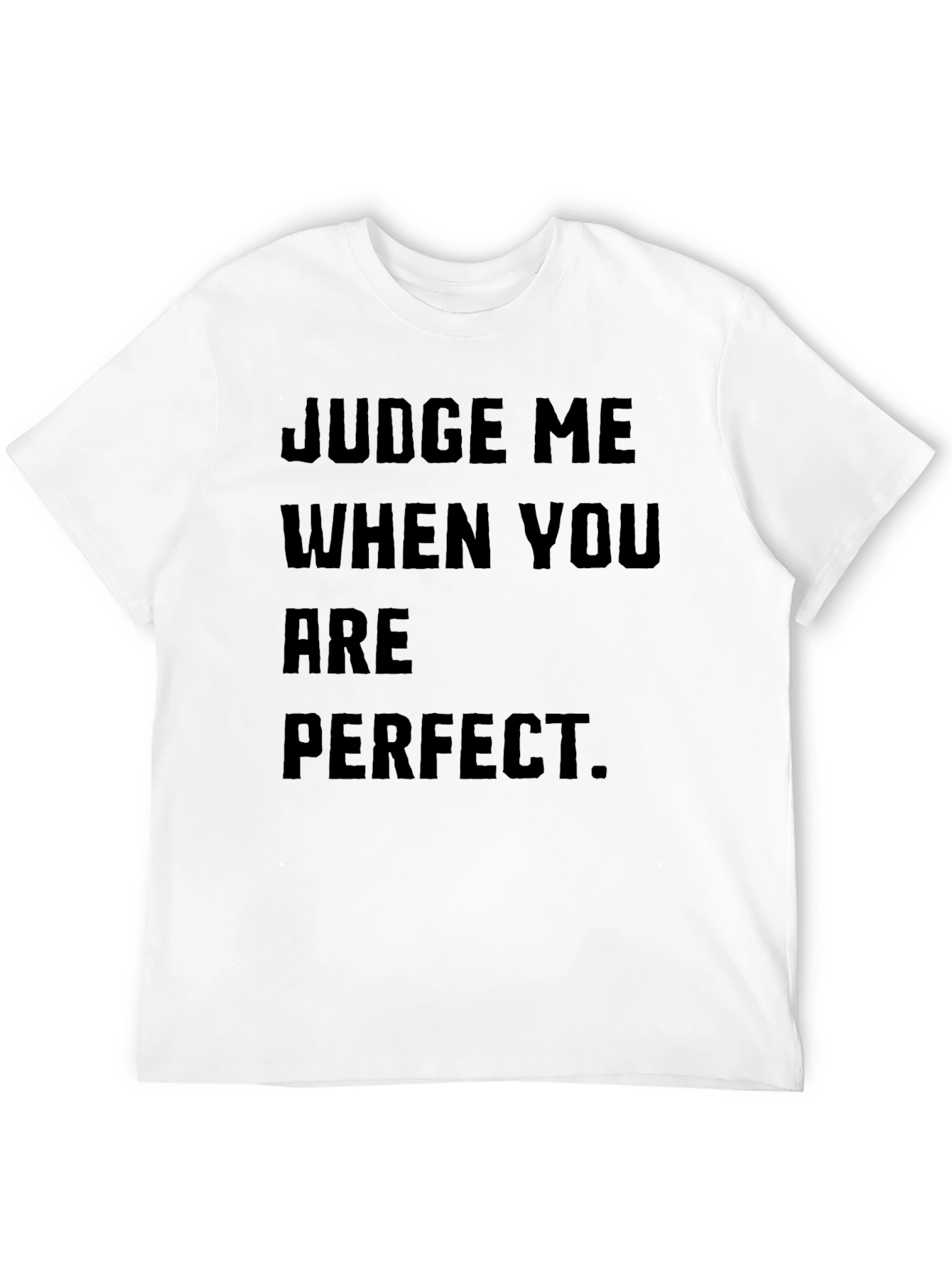 Judge Me When You Are Perfect Black T-Shirt