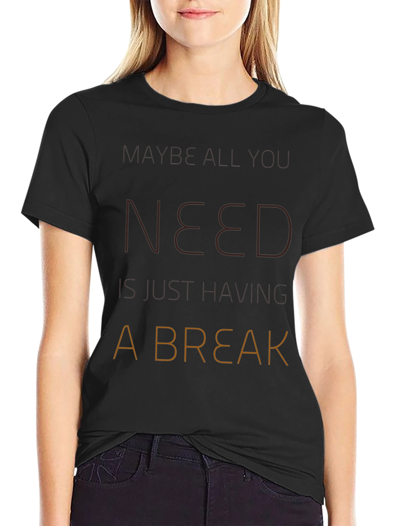 Maybe All You Need Is A Break T-Shirt