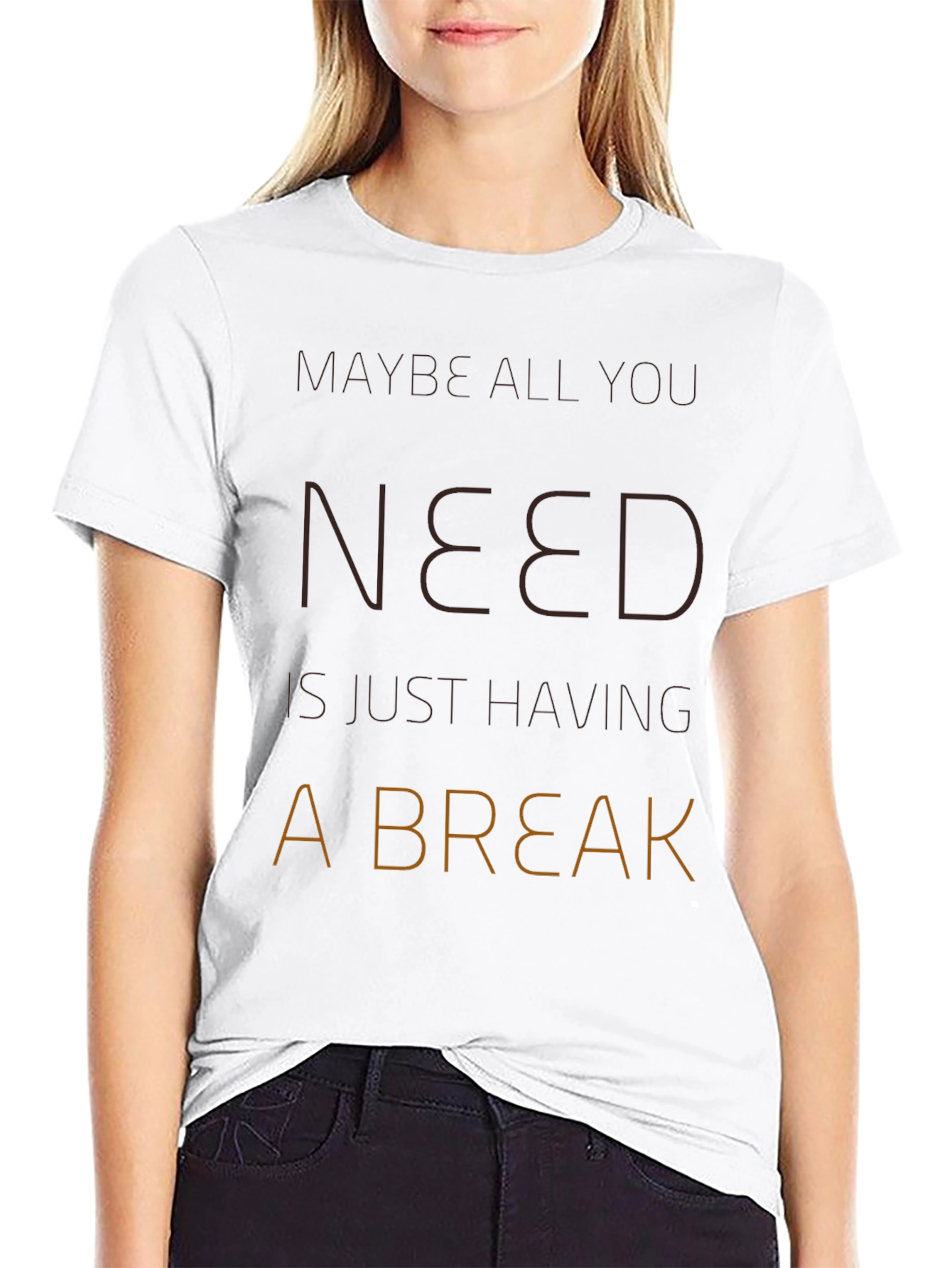 Maybe All You Need Is A Break T-Shirt