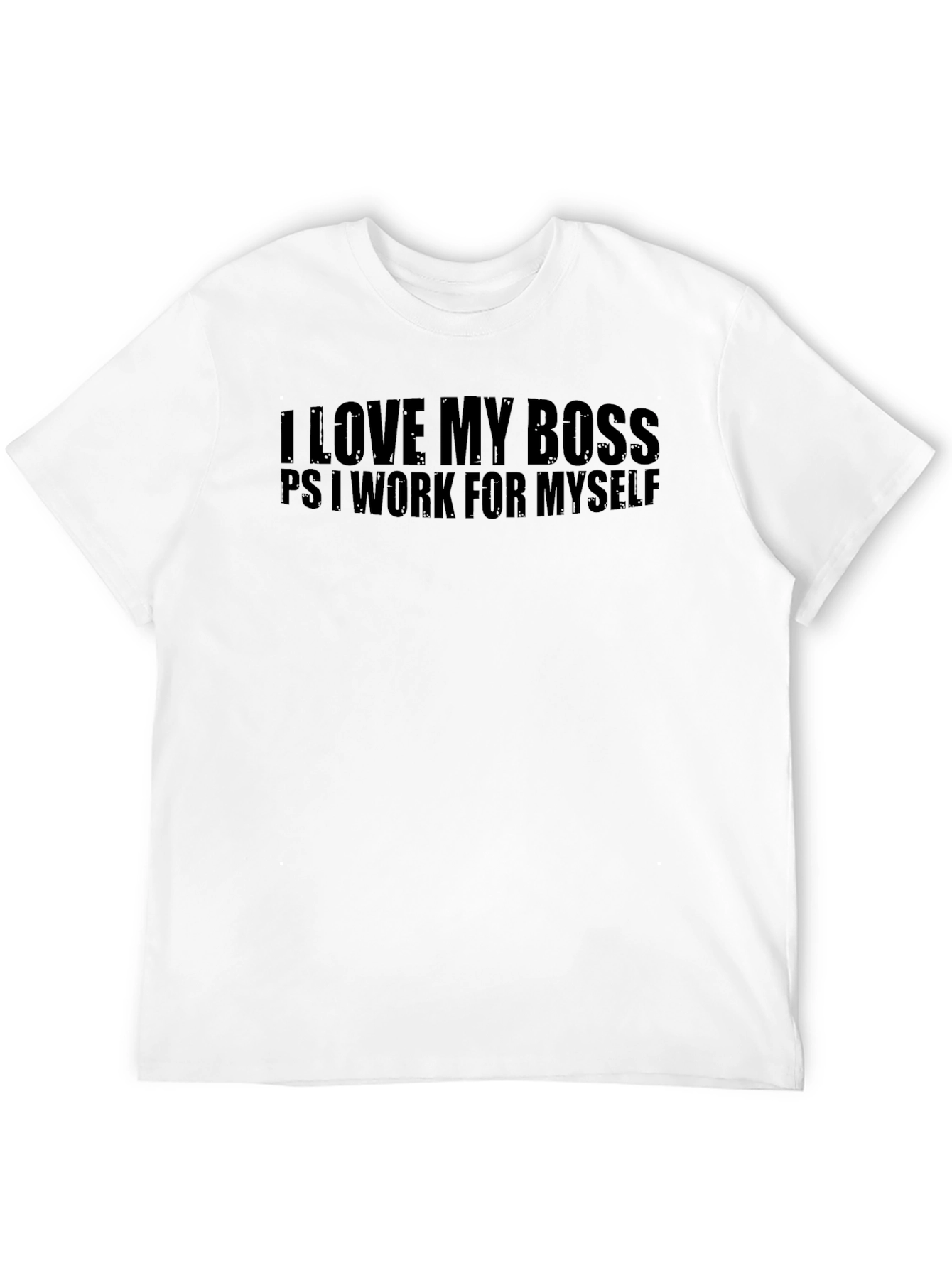 I Love My Boss Sarcastic T-Shirt
