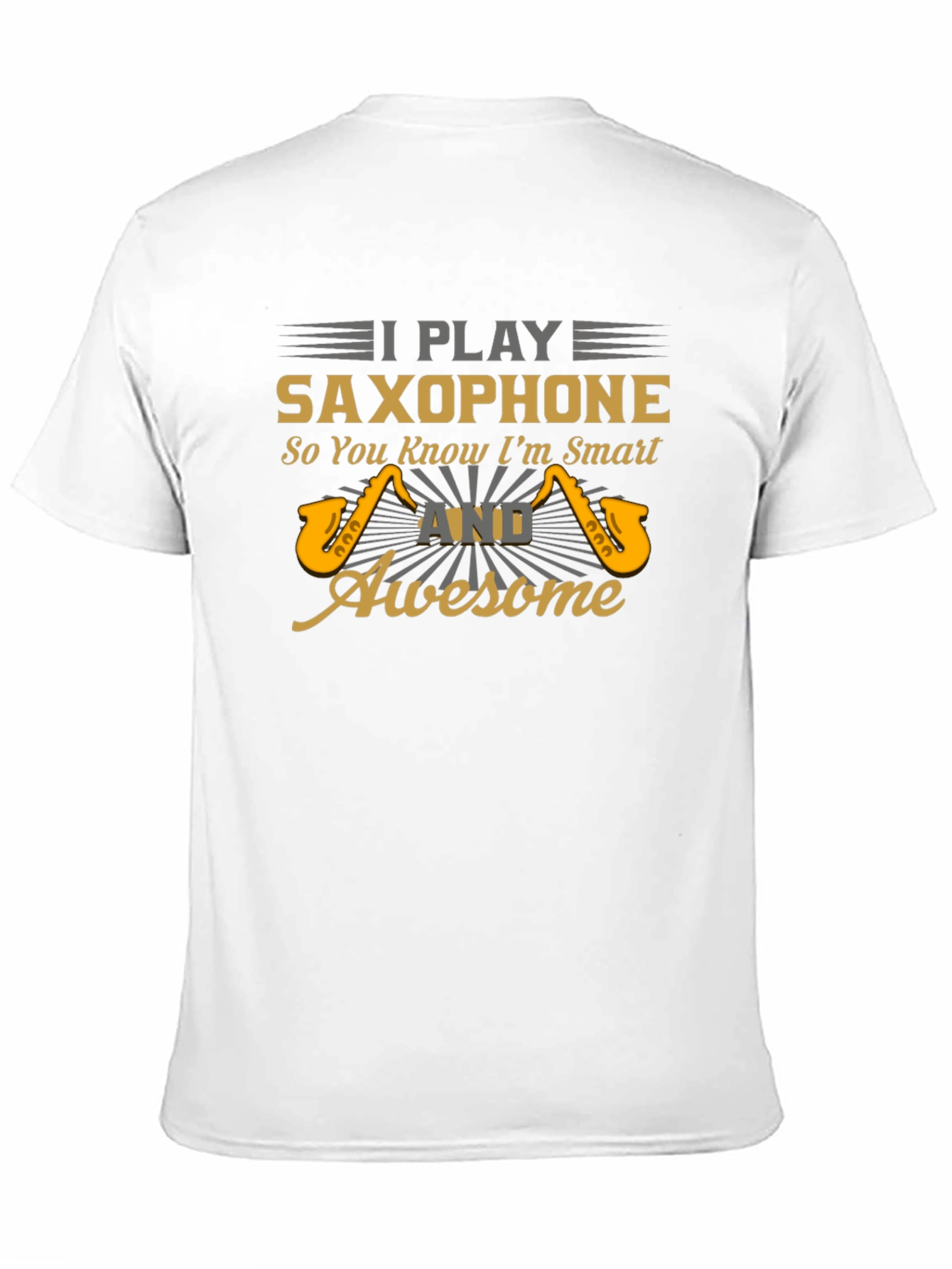 I Play Saxophone Smart & Awesome Graphic T-Shirt
