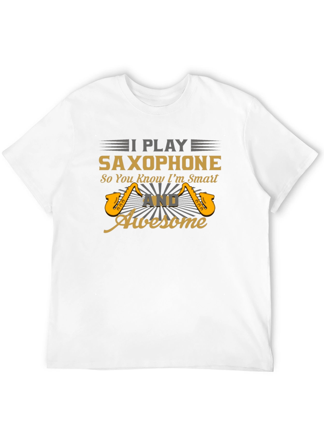 I Play Saxophone Smart & Awesome Graphic T-Shirt