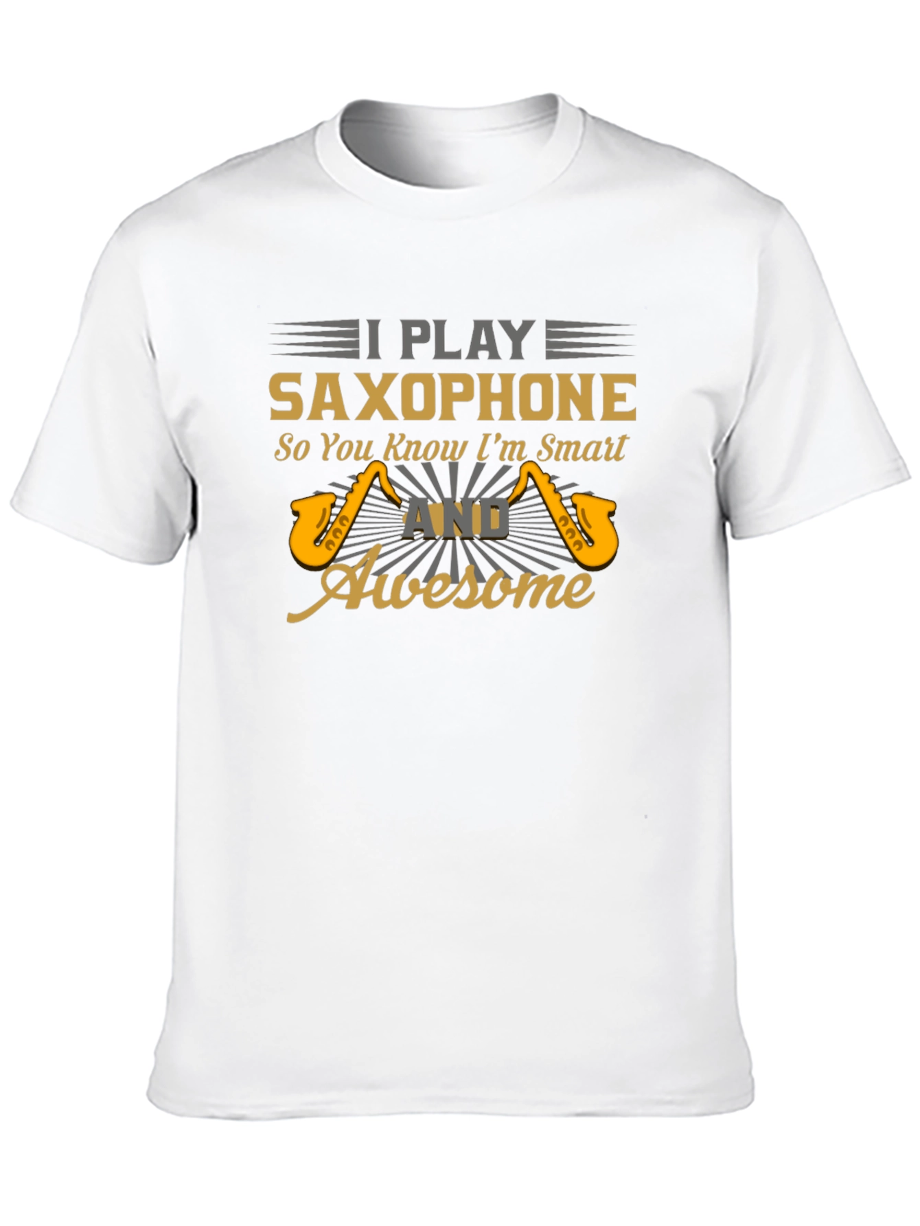 I Play Saxophone Smart & Awesome Graphic T-Shirt