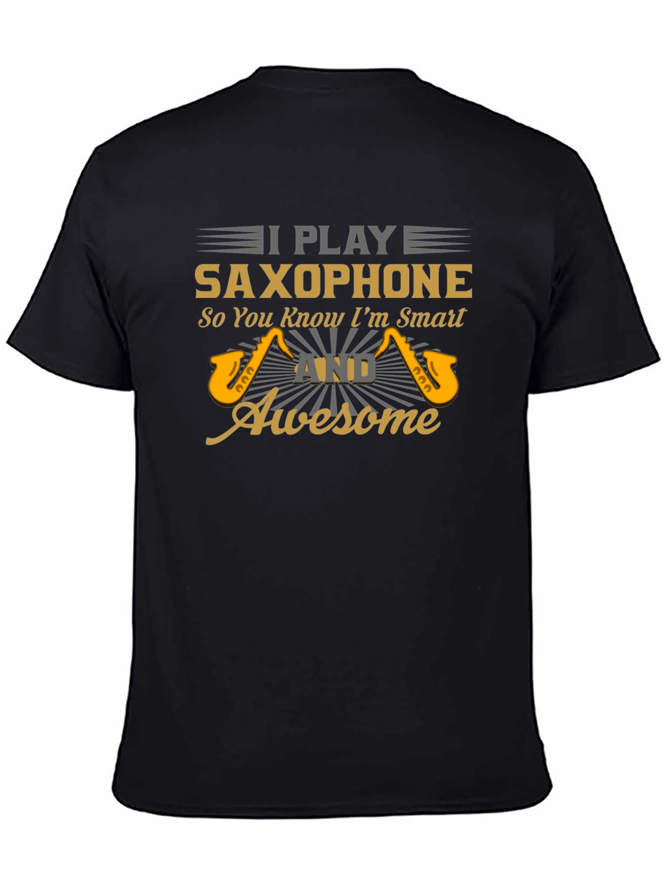 I Play Saxophone Smart & Awesome Graphic T-Shirt