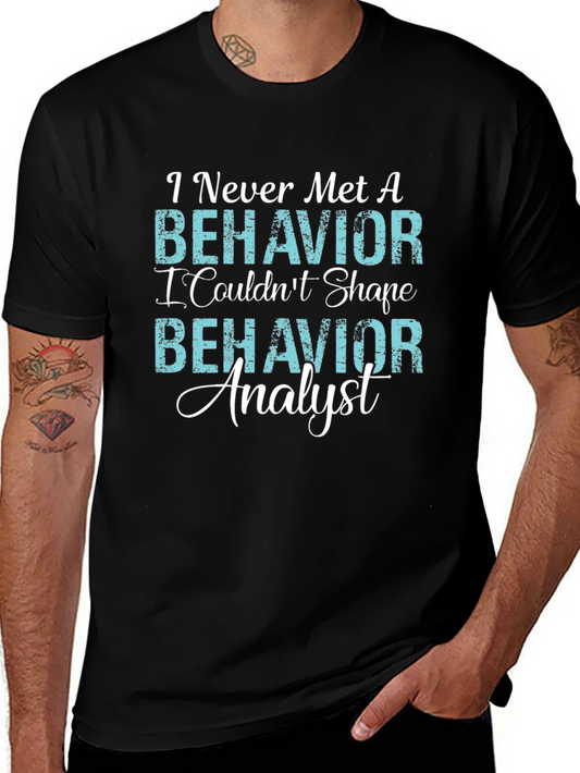 Behavior Analyst T-Shirt - Never Met A Behavior