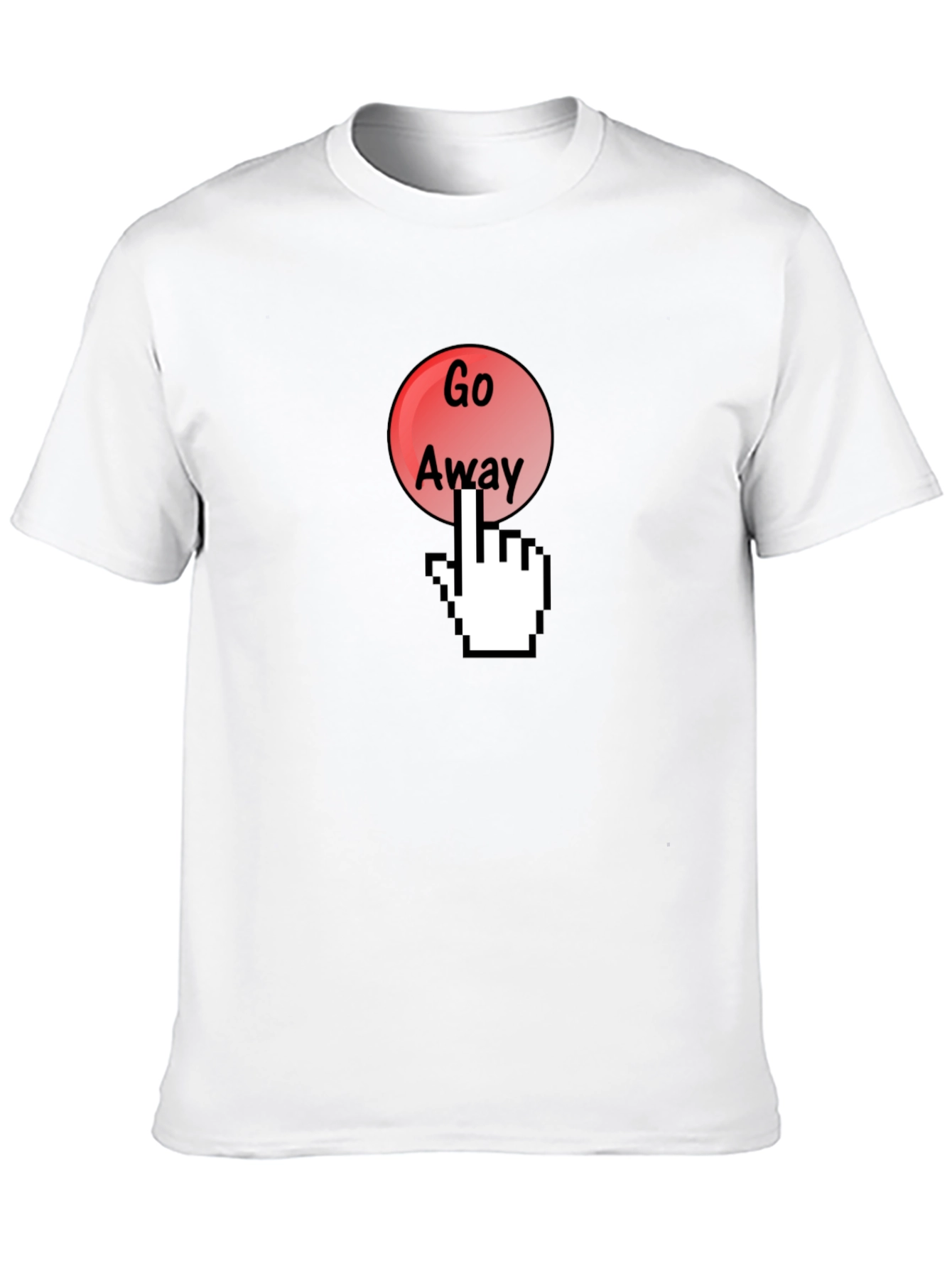 Go Away Funny Graphic T-Shirt