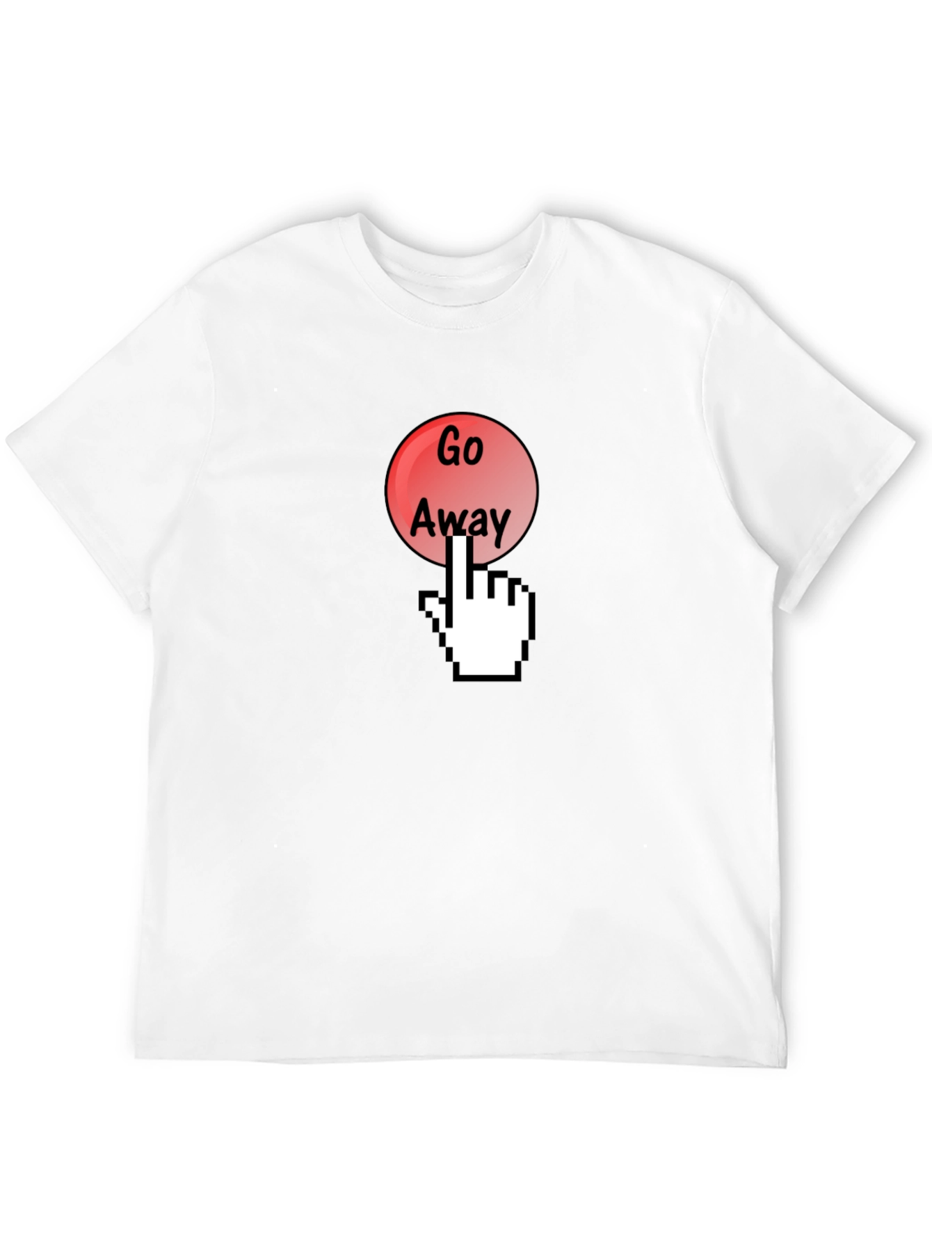 Go Away Funny Graphic T-Shirt